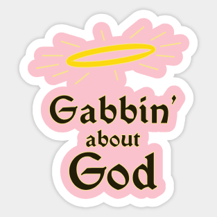 Gabbin' About God Sticker